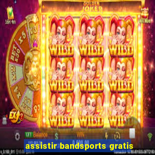 assistir bandsports gratis